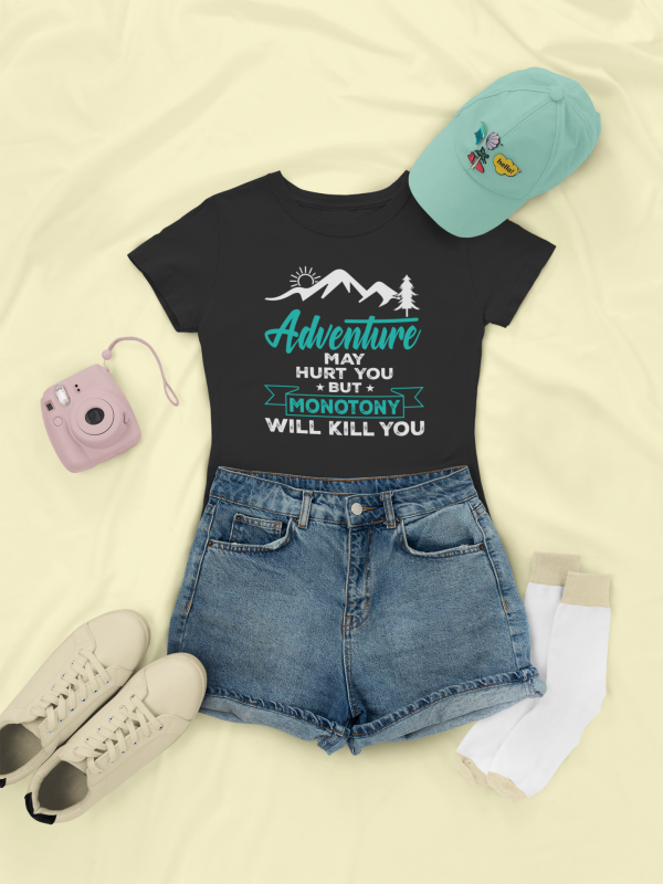 Adventure May Hurt You But Monotony Will Kill You For Discount